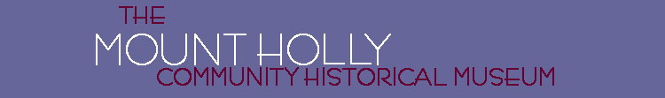 MOUNT HOLLY COMMUNITY HISTORICAL MUSEUM
